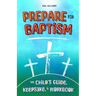 Prepare for Baptism: The Child's Guide, Keepsake, & Workbook