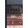 Prophetical Landmarks: Containing Data for Helping to Determine the Question of Christ's Pre-Millenial Advent