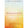 Afflicting the Comfortable, Comforting the Afflicted: A Guide to Law and Gospel Preaching