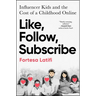 Like, Follow, Subscribe: Influencer Kids and the Cost of a Childhood Online