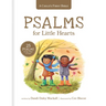 Psalms for Little Hearts: 25 Psalms for Joy, Hope and Praise