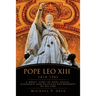 Pope Leo XIII 1810-1903: A Great "Lion" of God: Social, Economic and Political Environment of His Time