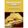 Bearded Dragon Food: Nutritional Needs And Feeding Guide For Bearded Dragons