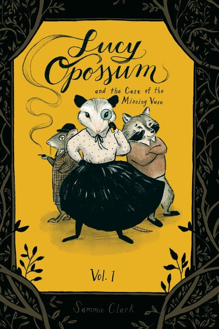 Lucy Opossum and the Case of the Missing Vase: Vol. 1 - Hardcover by Books by splitShops