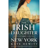 The Irish Daughter of New York: An epic, heartbreaking and unputdownable historical fiction novel