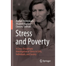 Stress and Poverty: A Cross-Disciplinary Investigation of Stress in Cells, Individuals, and Society
