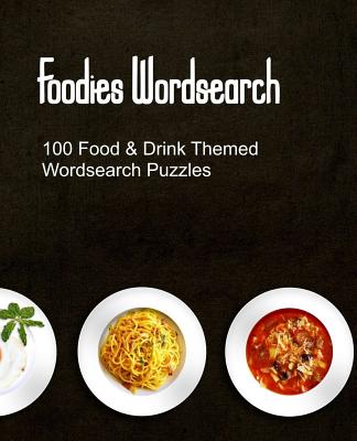 Foodies Wordsearch: 100 Puzzles With a Food Drink and Cooking Theme - Paperback by Books by splitShops