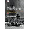 We're Taking Fire: A Reporter's View of the Vietnam War, Tet and the Fall of LBJ