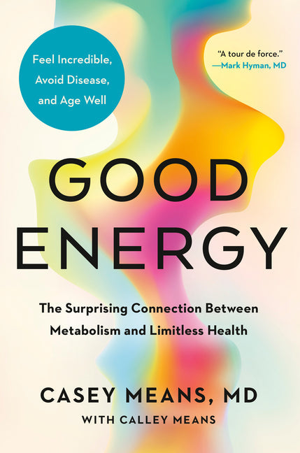 Good Energy: The Surprising Connection Between Metabolism and Limitless Health - Hardcover by Books by splitShops