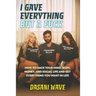 I Gave Everything But a Fuck: How to Hack Your Mind, Body, Money, and Social Life and Get Everything You Want In Life