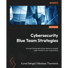 Cybersecurity Blue Team Strategies: Uncover the secrets of blue teams to combat cyber threats in your organization