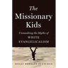 The Missionary Kids: Unmasking the Myths of White Evangelicalism