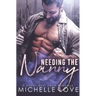 Needing the Nanny: A Daddy Next Door Romance