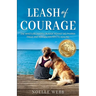 Leash of Courage: One Whistleblower's Crusade Against Big Pharma Fraud & Her Golden Path to Healing