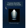Finding our Way through the Dark
