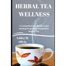 Herbal Tea Wellness: A Comprehensive Guide to the Healing Properties of Japanese Herbal Tea