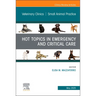 Hot Topics in Emergency and Critical Care, an Issue of Veterinary Clinics of North America: Small Animal Practice: Volume 55-3