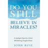 Do You Still Believe in Miracles?: An Apologetic Exposé by a Liberal, Bible Believing, Evangelical Pastor