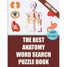 The Best Anatomy Word Search Puzzle Book: 40 Challenging Word Search Puzzles -600 words- for your Free Time (With Solutions)