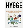 Hygge: The Danish Art of Coziness, Health and Happiness - a Brief Guide to Happiness, Health, and the Enjoyment of Simple Pleasures in Your Daily Life