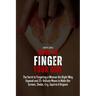 How to Finger Your Girl: The Secret to Fingering a Woman the Right Way Exposed and 21+ Delicate Moves to Make Her Scream, Shake, Cry, Squirm & Orgasm