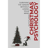 Christmas Psychology: Surviving the Season Without Losing Your Mind