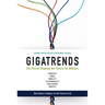Gigatrends: Six Forces That Are Changing the Future for Billions
