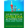 The Big Book of Dyslexia Activities for Kids and Teens: 100+ Creative, Fun, Multi-Sensory and Inclusive Ideas for Successful Learning