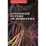 Entangled Future Im/Mobilities: Interdisciplinary Perspectives on Mobility Studies