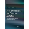 3D Mesh Processing and Character Animation: With Examples Using Opengl, Openmesh and Assimp