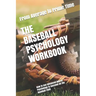 The Baseball Psychology Workbook: How to Use Advanced Sports Psychology to Succeed on the Baseball Field