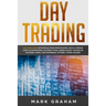 Day Trading: Las 10 Mejores Estrategias para Principiantes. Inicia a Operar como un Profesional en Penny Stock, Bienes Raíces, Trading de Opciones, Fo