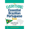 The Everything Essential Brazilian Portuguese Book: All You Need to Learn Brazilian Portuguese in No Time