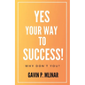 Yes Your Way To Success: Why Don't You?