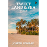 Twixt Land & Sea Tales