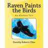 Raven Paints the Birds: An Alaskan Tale