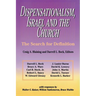 The Dispensationalism, Israel and the Church: The Search for Definition