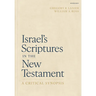 Israel's Scriptures in the New Testament: A Critical Synopsis