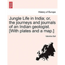 Jungle Life in India; or, the journeys and journals of an Indian geologist. [With plates and a map.]