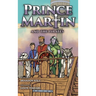 Prince Martin and the Pirates: Being a Swashbuckling Tale of a Brave Boy, Bloodthirsty Buccaneers, and the Solemn Mysteries of the Ancient Order of th