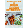 Getting Started with the Primary Sclerosing Cholangitis Diet: Discover PSC-Friendly Recipes to Manage Symptoms, Prevent Liver Damage, and Eliminate Co