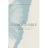 The Unimaginable: God, Grief, and the Questions That Won't Go Away