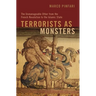Terrorists as Monsters: The Unmanageable Other from the French Revolution to the Islamic State
