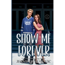 Show Me Forever (Illustrated Cover): A One-Night Stand, Surprise Pregnancy Hockey Romance