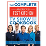 The Complete America's Test Kitchen TV Show Cookbook 2001-2026: Every Recipe and Product Rating from the Most-Watched Cooking Show on Public Tvinclude
