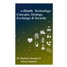 e-Health Technology: Concepts, Strategy, Exchange & Security