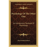 Psychology Of The Other One: An Introductory Textbook Of Psychology