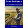 Smart Agriculture: How AI is Transforming Farming and Food Production