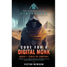 CODE FOR A DIGITAL MONK Book 1: Child of Destiny
