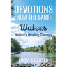 Devotions From The Earth - Waters: Nature's Healing Therapy